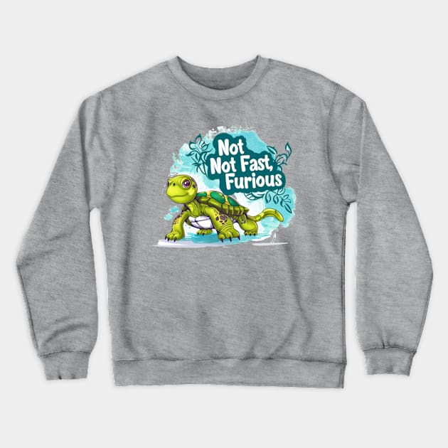 Not fast, Not Furious, turtle, watercolor, gift ideas Crewneck Sweatshirt by Pattyld